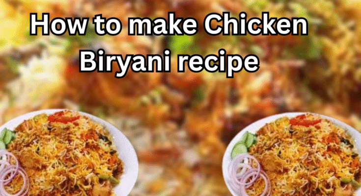 Step by step guide showing how to make chicken biryani at home with aromatic basmati rice, tender chicken, and flavourful spices.